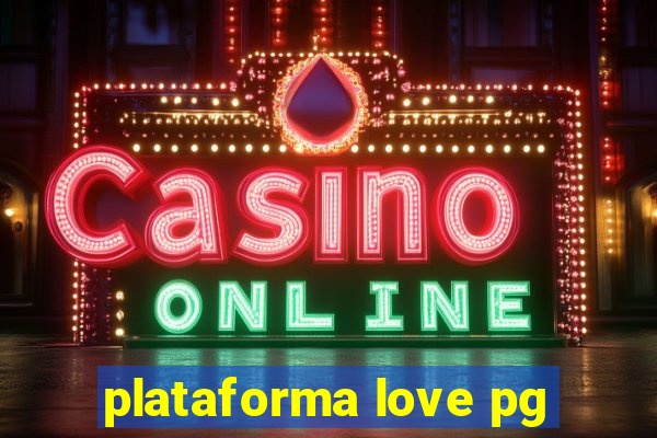 plataforma love pg