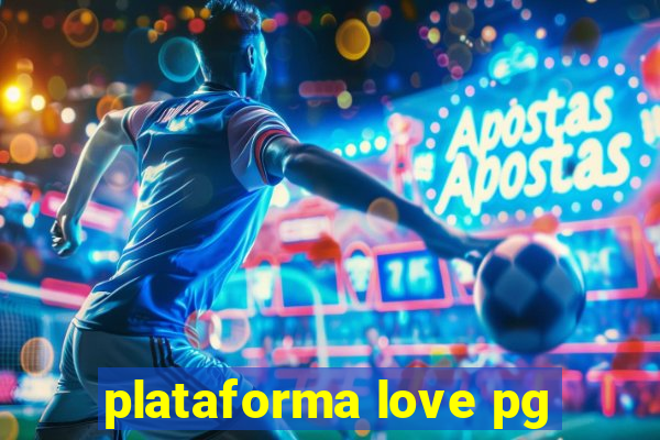 plataforma love pg