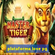 plataforma love pg