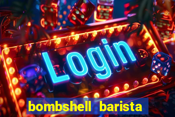bombshell barista tail blazer