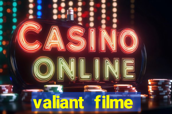 valiant filme completo dublado