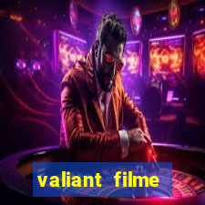 valiant filme completo dublado