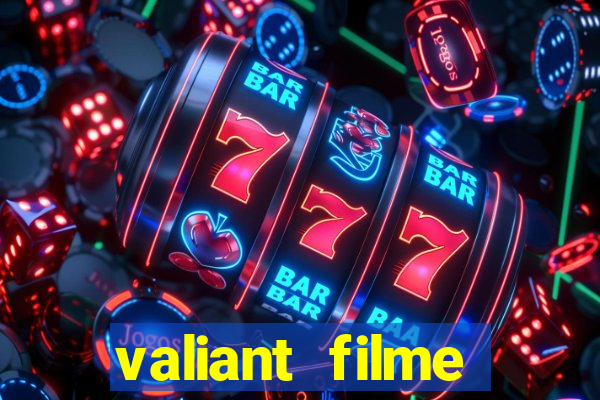 valiant filme completo dublado