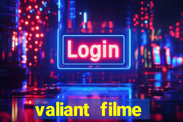 valiant filme completo dublado