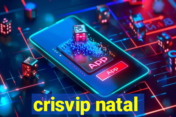 crisvip natal