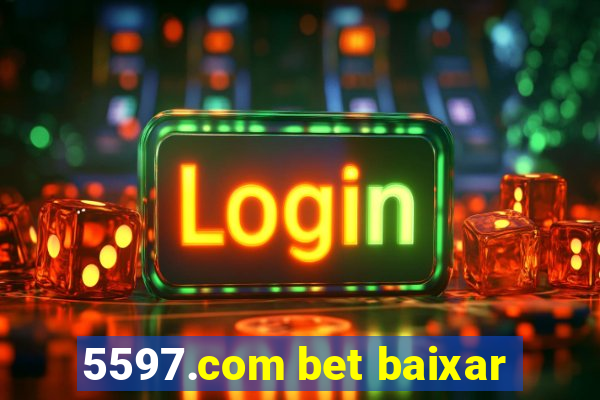 5597.com bet baixar