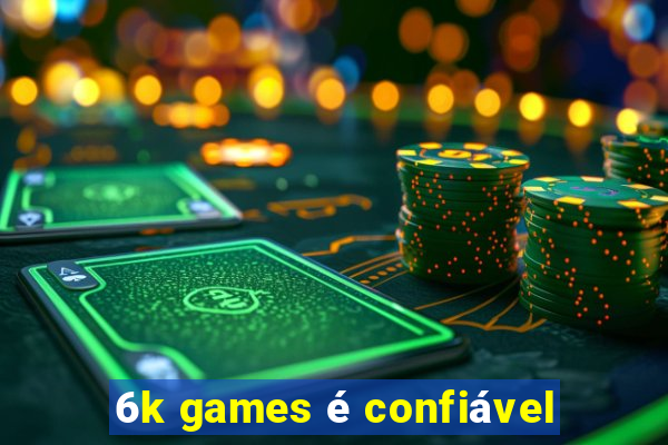 6k games é confiável