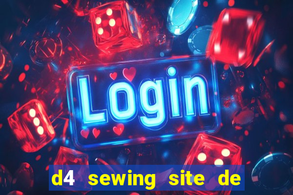 d4 sewing site de relacionamento login entrar