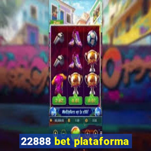 22888 bet plataforma