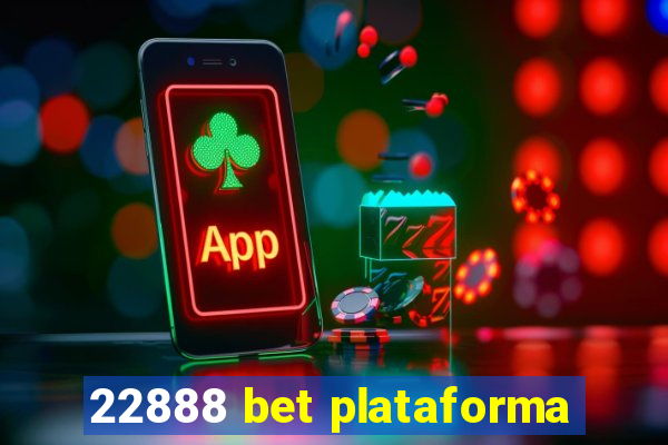 22888 bet plataforma