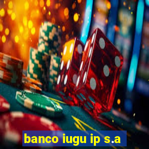 banco iugu ip s.a