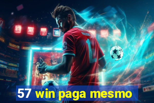 57 win paga mesmo