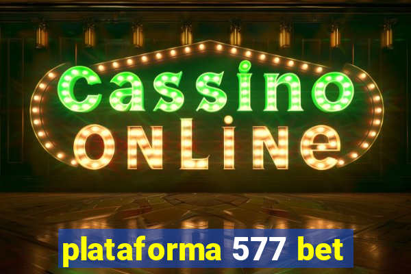 plataforma 577 bet