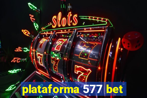 plataforma 577 bet