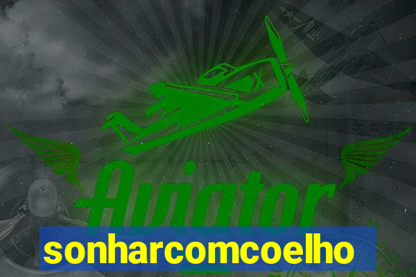 sonharcomcoelho
