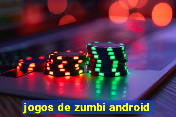 jogos de zumbi android