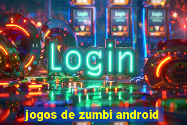 jogos de zumbi android