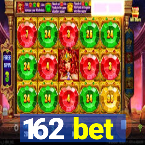 162 bet
