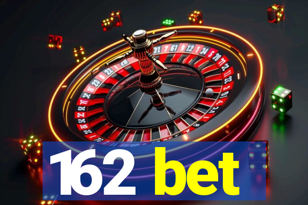 162 bet