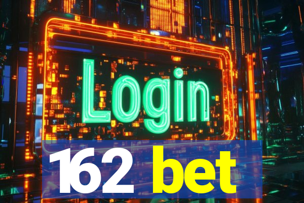 162 bet
