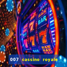 007 cassino royale filme completo dublado