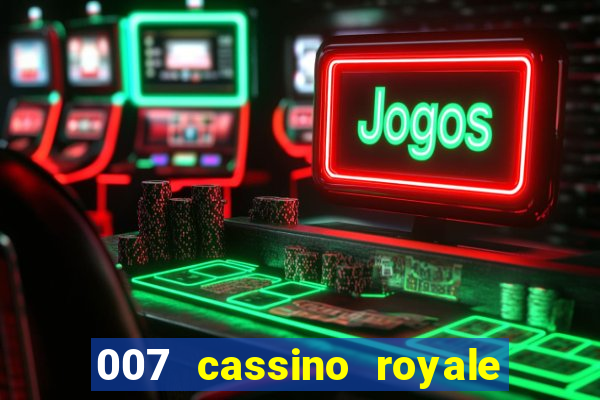 007 cassino royale filme completo dublado