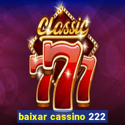 baixar cassino 222