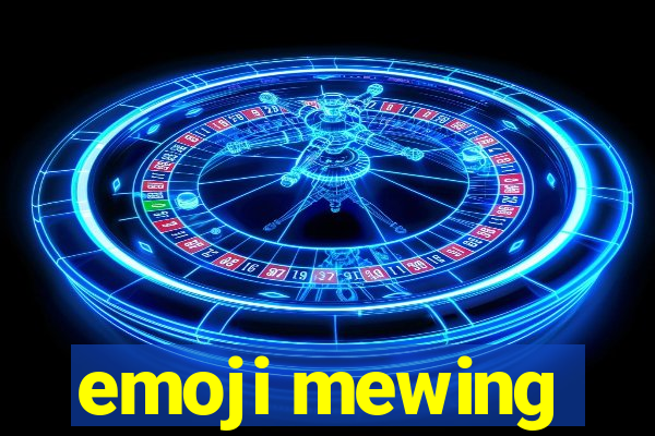 emoji mewing