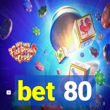bet 80