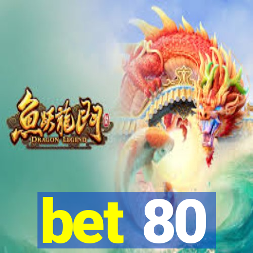 bet 80