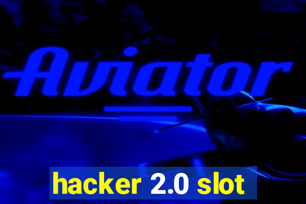 hacker 2.0 slot