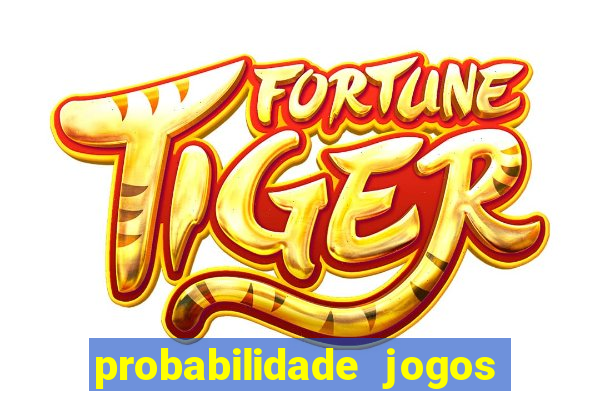 probabilidade jogos de hoje