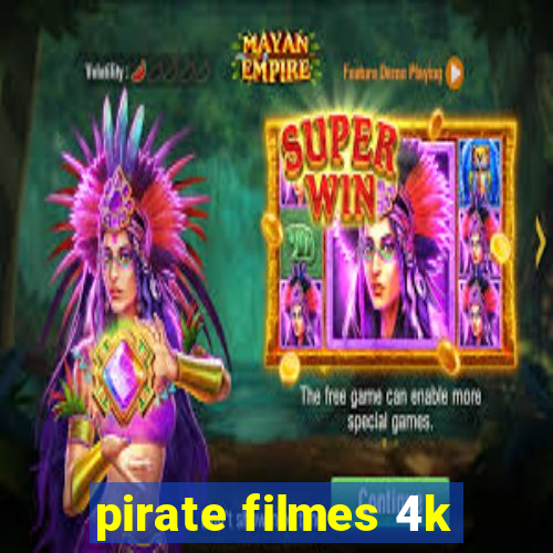 pirate filmes 4k
