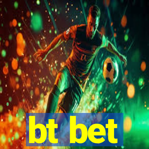 bt bet