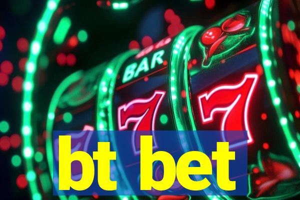 bt bet