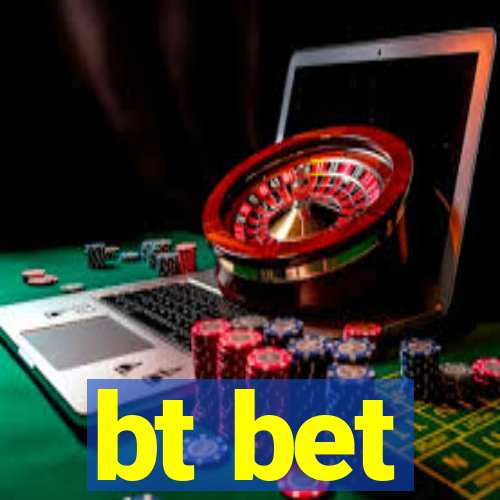 bt bet