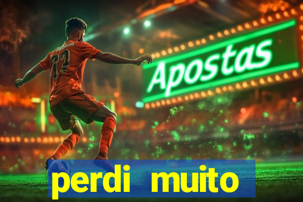 perdi muito dinheiro em apostas