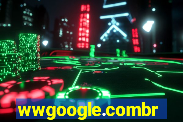 wwgoogle.combr