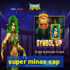 super minas cap