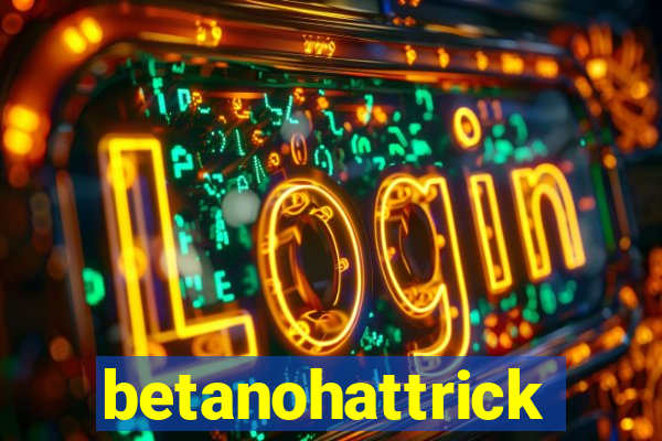 betanohattrick