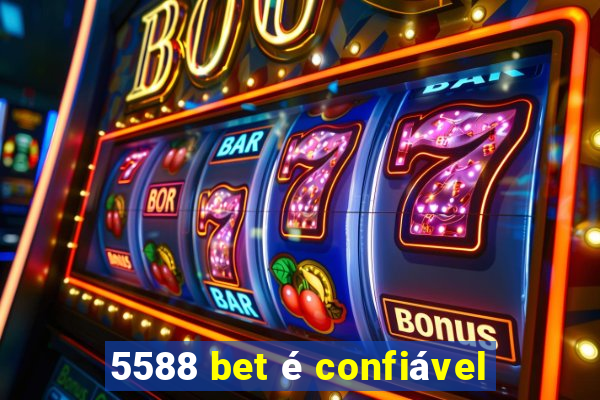 5588 bet é confiável