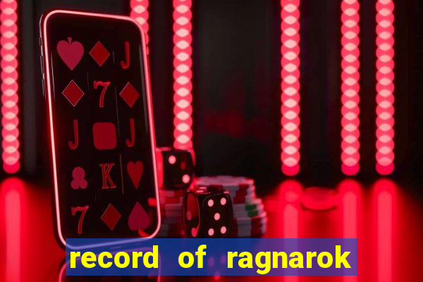 record of ragnarok 3 temporada assistir