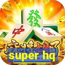 super hq