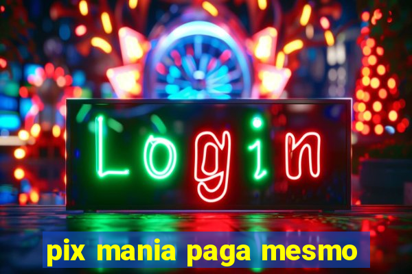 pix mania paga mesmo