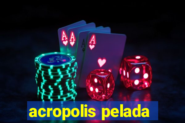 acropolis pelada