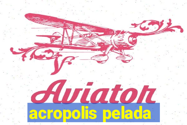 acropolis pelada