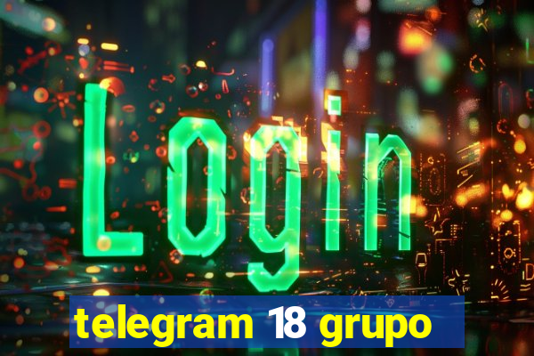 telegram 18 grupo