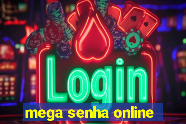 mega senha online