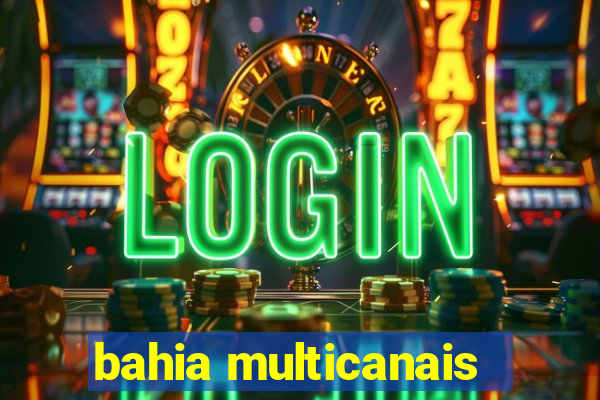 bahia multicanais