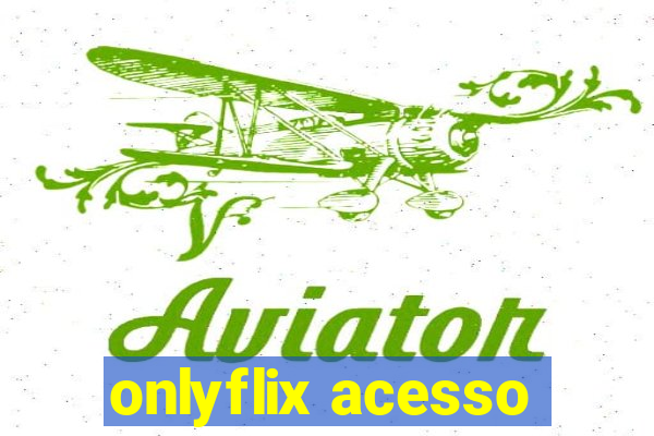 onlyflix acesso
